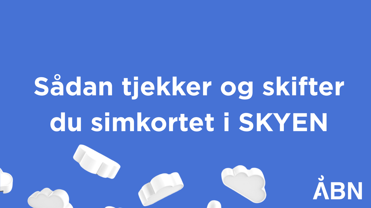 Sådan skifter og tjekker du simkortet i SKYEN – ÅBN